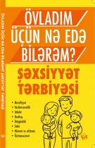 ÖVLADIM ÜÇÜN NƏ EDƏ BİLƏRƏM? ŞƏXSİYYƏT TƏRBİYƏSİ