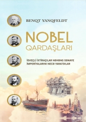 Nobel qardaşları : İsveçli ixtiraçılar nəhəng sənaye imperiyalarını necə yaratdılar